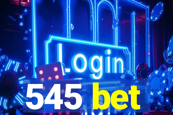 545 bet